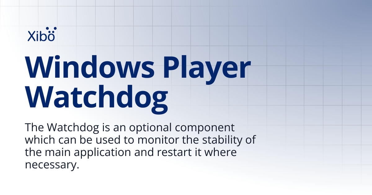 Windows Player Watchdog | Setup Docs | Xibo Docs