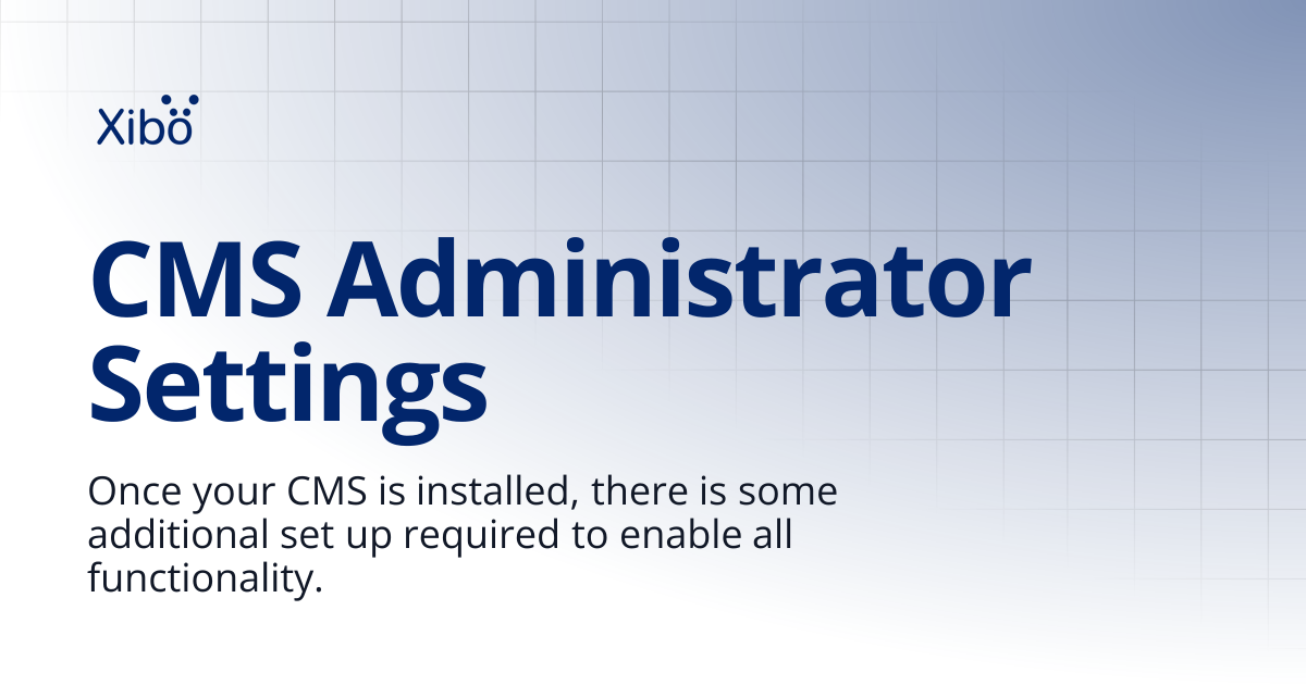 CMS Administrator Settings | Xibo Docs